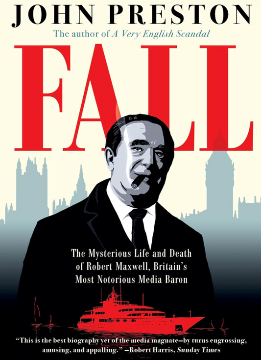 Fall: The Mysterious Life and Death of Robert Maxwell by John Preston Book Box